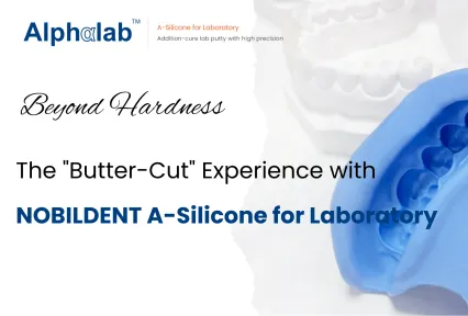 The Butter-Cut Experience with NOBILDENT A-Silicone for Laboratory
